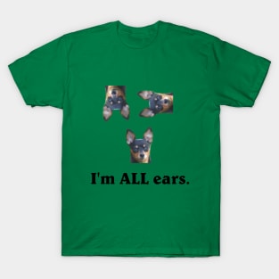 I'm all ears. T-Shirt